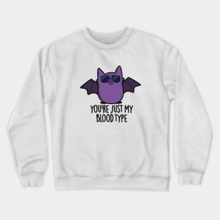 You're Just My Blood Type Cute Bat Pun Crewneck Sweatshirt